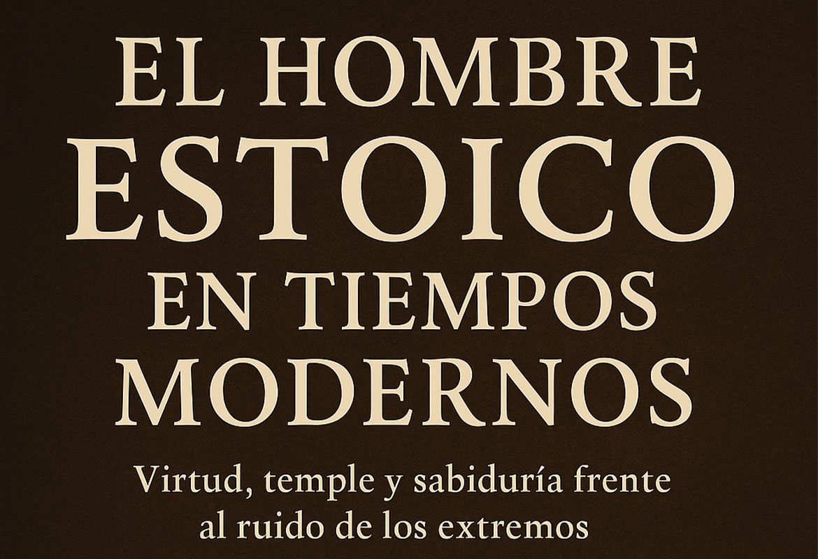El Hombre Estoico en tiempos modernos